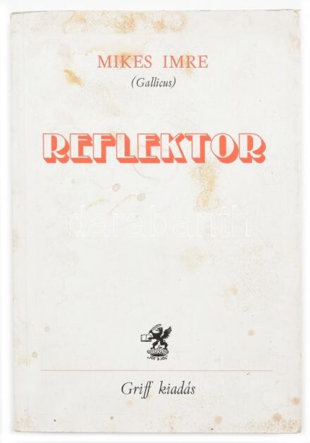Mikes Imre (Gallicus): Reflektor. München, 1977, Újváry 'Griff' Verlag. Emigráns kiadás. Kiadói papírkötés, foltos borítóval, belül jó állapotban.