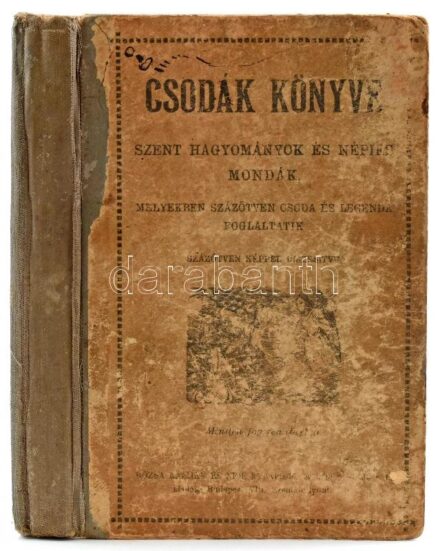 Csodák könyve. Szent hagyományok és népies mondák, melyekben százötven csoda és legenda foglaltatik. Százötven képpel díszesítve. Bp., 1914., Rózsa K- ás Neje, 252 p. Félvászon-kötés, kopott borítóval, laza, kissé javított