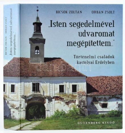 Bicsok Zoltán, Orbán Zsolt: 'Isten segedelmével udvaromat megépítettem...' Történelmi családok kastélyai Erdélyben. Csíkszereda, 2012, Gutenberg Kiadó, 640 p. Gazdag képanyaggal illusztrálva. Kiadói kartonált papírkötés.