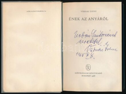 Várnai Zseni: Ének az anyáról. Nők Könyvespolca. Bp., 1968, Szépirodalmi Könyvkiadó. Kiadói nylon-kötés. Számozott (276./1000), a szerző által DEDIKÁLT példány.