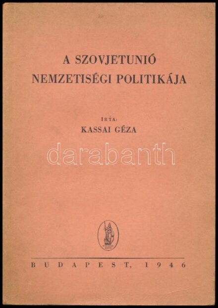 Kassai Géza: A Szovjetunió nemzetiségi politikája. Bp., 1946., Athenaeum, 106+1 p.+1 (kihajtható térképpel) t. Kiadói papírkötés, javított kötéssel.