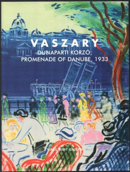 Kaszás Gábor: Vaszary János (1867-1939): A pesti Duna-korzó, 1934 körül. (A pesti Duna-korzó, Korzó I.) Bp., 2018, Virág Judit, 35 p. Színes és fekete-fehér képanyaggal illusztrált. Kiadói papírkötés.