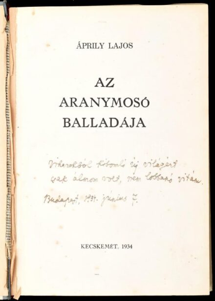 Áprily Lajos: Az aranymosó balladája. A szerző, Áprily Lajos (1887-1967) költő,műfordító által aláírt példány, a címlapon aláírás nélküli DEDIKÁCIÓJÁVAL. 'Viharokból kibomló új világért csak álmom volt, nem lobbanó