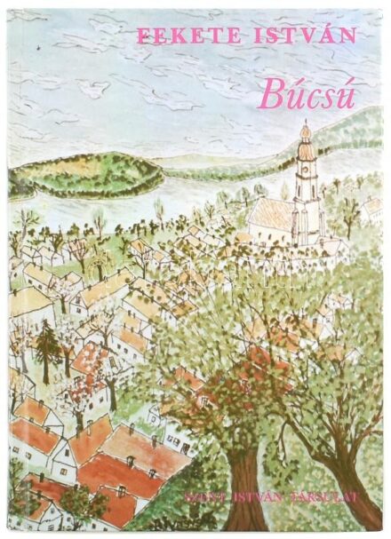 Fekete István: Búcsú. Bp., 1982, Szent István Társulat. Kiadói kartonált papírkötés.