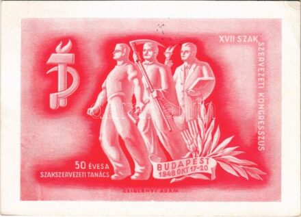 1948 50 éves a Szakszervezeti Tanács. XVII. Szakszervezeti Kongresszus, Budapest 1948. 10. 17-20./ 17th Hungarian Congress of Trade Unions s: Cziglényi Ádám + 'V. Országos Magyar Bélyegkiállítás Budapest 1948. október 17.' So. Stpl. (EK)