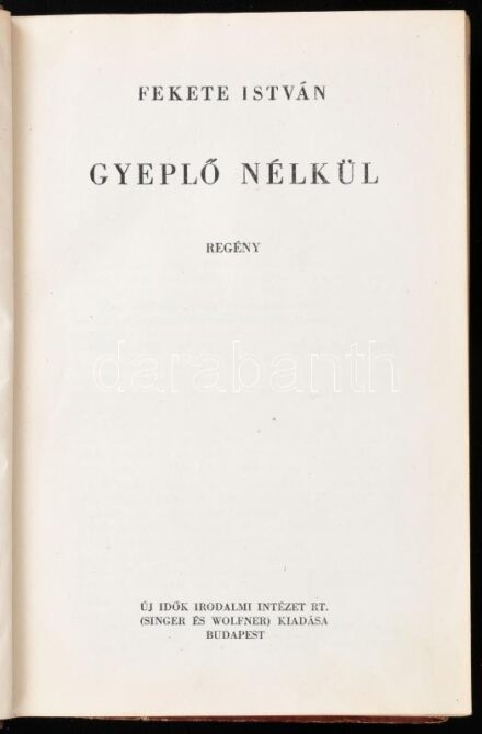 Fekete István: Gyeplő nélkül. Bp.,1947,Új Idők (Singer és Wolfner.),(Szikra-ny.), 234 p. Első kiadás. Kiadói félvászon-kötés, kopott borítóval.