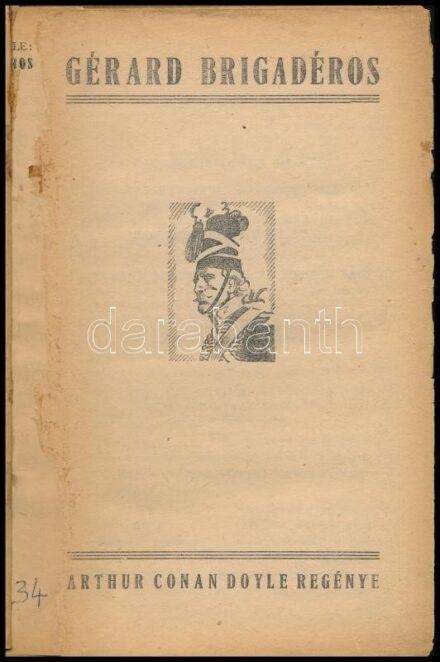 Arthur Conan Doyle: Gérard brigadéros. Ford.: Vigh István. Bp., én., Forrás. Kiadói félvászon-kötés, kopott borítóval, javított, sérült gerinccel, javított borítóval.
