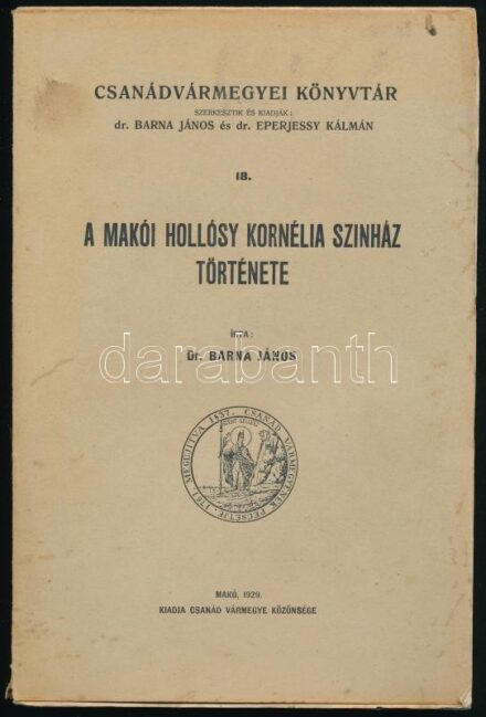 Barna János: A makói Hollósy Kornélia színház története. Csanádvármegyei Könyvtár. 18. Makó,1929., Csanád Vármegye Közönsége, (Makói Friss Ujság-ny.),1 t.+136+1 p. Kiadói papírkötés, kissé foltos, egyébként jó