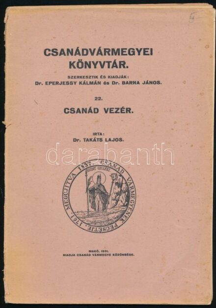 Takáts Lajos: Csanád vezér. Csanádvármegyei Könyvtár. 22. Makó,1931., Csanád Vármegye Közönsége, (Gaál László-ny.), 51 p. Kiadói papírkötés, a borító leszakadt, a fűzése laza. Ritka!
