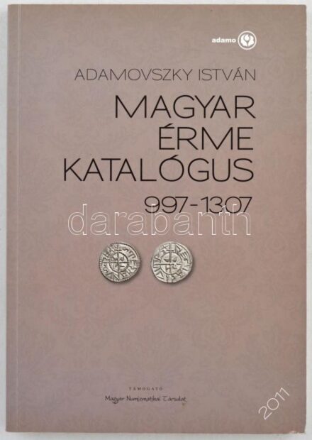 Adamovszky István: Magyar érme katalógus 997-1307. Budapest, 2011. Első kiadás. Használt, szép állapotban.