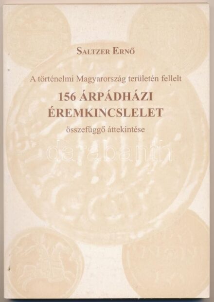 Saltzer Ernő: A történelmi Magyarország területén fellelt 156 Árpádházi éremkincslelet összefüggő áttekintése. Bp., 1996, Szivodszki és Tsa. Kiadói papírkötésben, újszerű állapotban.
