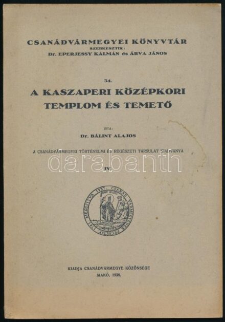 Bálint Alajos: A kaszaperi középkori templom és temető. Csanádvármegyei Könyvtár 34. Makó,1938., Csanádvármegye Közönsége, (Szeged, Szeged Városi Nyomda), 54 p.+1 (kihajtható tábla) t. + VII-XXI (fekete-fehér képtáblák) t.