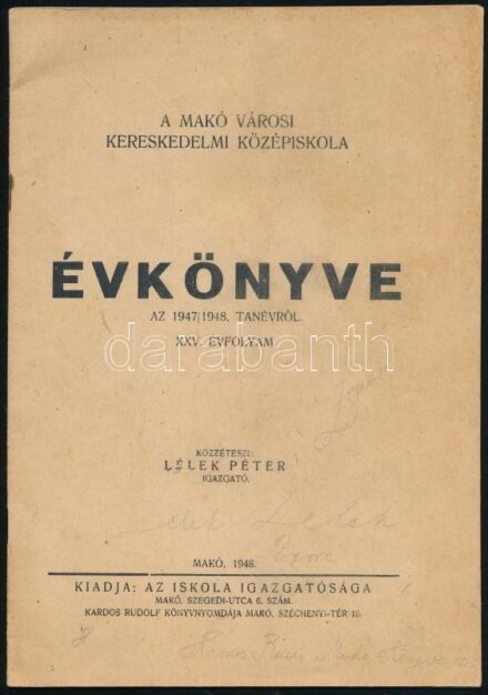 1948 A Makói Városi Kereskedelmi Középiskola évkönyve 1947/1948. tanévről. XXV. évfolyam. Közzéteszi Lélek Péter. Makó, 1948, Kardos Rudolf-ny., 24 p.