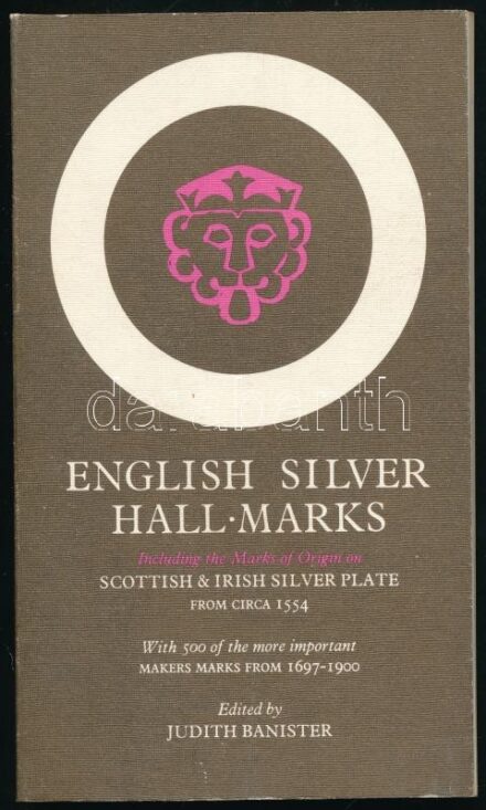 English silver hall-marks. Including the Marks of Origin on Scottish & Irish silver plate from circa 1554. With 500 of the more improtant Makers Marks from 1697-1900. Edited by Judith Banister. With lists of English, Scottish and Irish