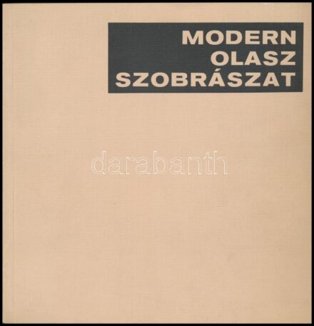 Modern olasz szobrászat. Szerk.: Néray Katalin. Bp., 1971, Műcsarnok. Fekete-fehér fotókkal, reprodukciókkal. Kiadói papírkötés