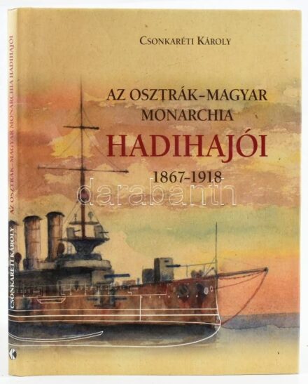 Csonkaréti Károly: Az Osztrák-Magyar Monarchia hadihajói 1867-1918. Bp., 2010, Kossuth Kiadó. Gazdag képanyaggal illusztrálva. Kiadói kartonált papírkötés, kiadói papír védőborítóban.