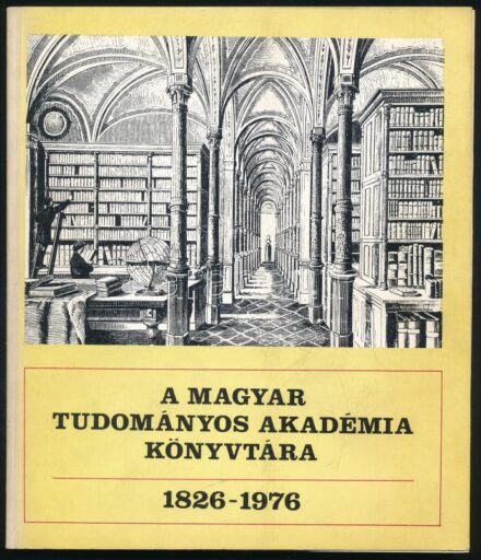 A Magyar Tudományos Akadémia Könyvtára 1826-1976. Szerk.: Rózsa György et alii. Bp., 1976, MTA. Benne '150 éves a Magyar Tudományos Akadémia Könyvtára prospektussal' valamint a kiállítási ünnepség és ülés meghívójával. Kiadói