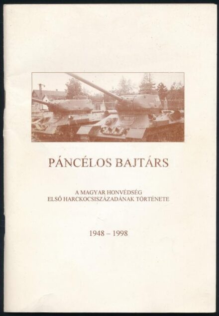 Páncélos bajtárs. A Magyar Honvédség első harckocsiszázadának története. 1948-1998. Szerk.: Vass Jenő. Bp., 1998., Páncélos Bajtársi Társaság, 80 p. A Magyar Honvédség első harckocsiszázada 50. évfordulójára jelent meg.