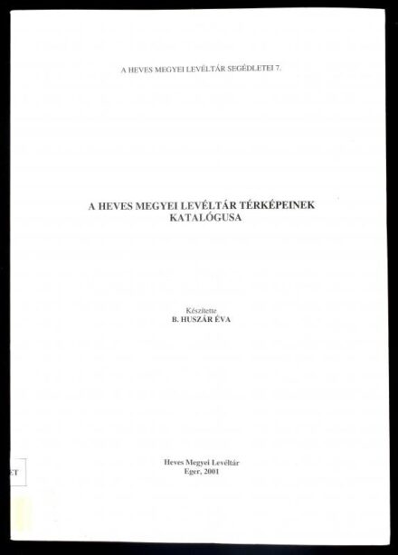 B. Huszár Éva: A Heves Megyei Levéltár térképeinek katalógusa. Szerk.: Bán Péter. A Heves Megyei Levéltár Segédletei 7. Eger, 2001, Heves Megyei Levéltár. Kiadói papírkötés, volt könyvtári példány. Megjelent 200 példányban.