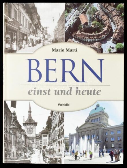 Mario Marti: Bern einst und heute mit Fotografien von Sache Geiser und Ulrich Ackermann. Olten, 2008., Weltbild. Német nyelven. Gazdag képanyaggal, akkor és most képekkel illusztrált. Kiadói kartonált papírkötés.