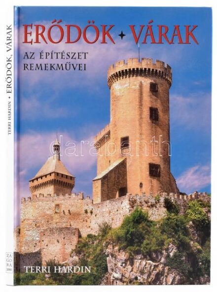 Terri Hardin: Erődök. Várak. Az építészet remekművei. Bp., 1999., Zagora. Gazdag képanyaggal illusztrált. Kiadói kartonált papírkötés.