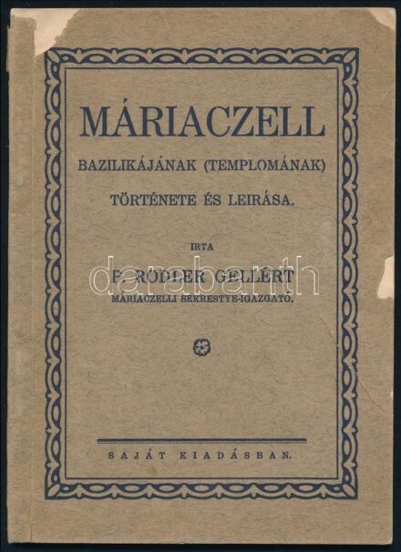 Rodler Gellért: Máriaczell bazilikájának (templomának) története és leírása. Grácz,én.,Styria-ny., 64 p. Fekete-fehér fotókkal illusztrált. Kiadói papírkötés, a borítón kis sérülésekkel és szakadással, egyébként jó