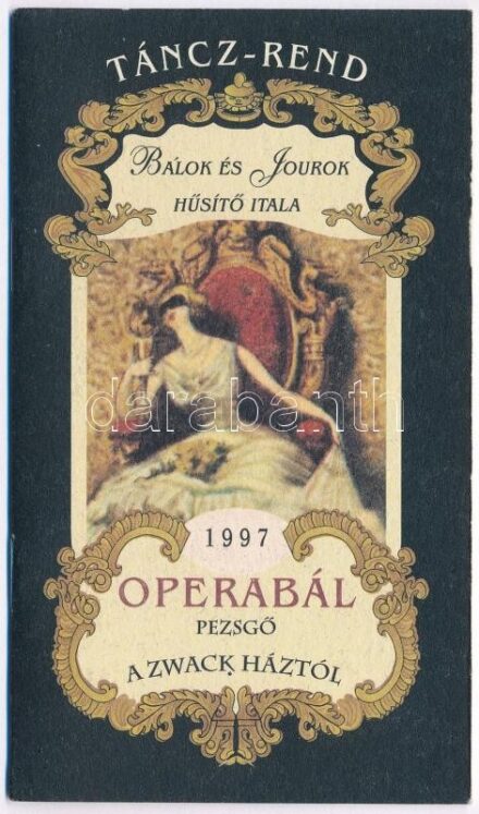 1997 Operabál '97 táncz-rend. 0867. számú táncrend. 'Táncz-rend. Bálok és Jourok hűsítő itala. 1997 Operabál pezsgő a Zwack Háztól.' Bp., Zwack Unicum Rt.