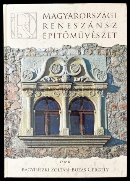 Bagyinszky Zoltán-Buzás Gergely: Magyarországi reneszánsz építőművészet. Debrecen, é.n., TKK. Kiadói kartonált papírkötés.