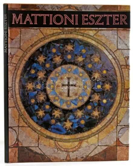 Pogány Ö. Gábor-Tóbiás Áron: Mattioni Eszter. Szelényi László fotóival. Szekszárd, 1990, Wosinszky Mór Megyei Múzeum. Kiadói egészvászon-kötés, kiadói papír védőborítóban.