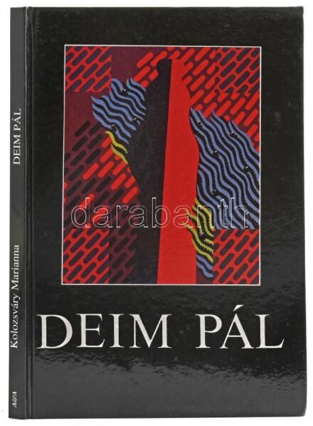 Kolozsváry Marianna: Deim Pál. A művész, Deim Pál (1932-2016) Kossuth-díjas magyar festőművész által Sümegi György (1947-) művészettörténész részére DEDIKÁLT példány. Bp., 1992., A&A. A művész munkáinak