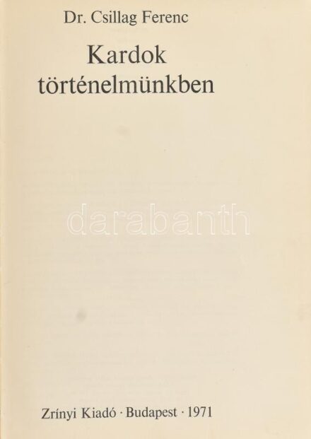 Dr. Csillag Ferenc: Kardok történelmünkben. Bp., 1971, Zrínyi. Kiadói egészvászon kötés, kissé kopottas állapotban.