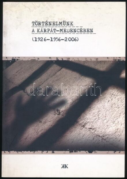 Történelmünk a Kárpát-medencében. (1926-1956-2006.) Szerk.: Kovács Kiss Gyöngy. Kolozsvár, 2006,Komp-Press. Kiadói papírkötés.