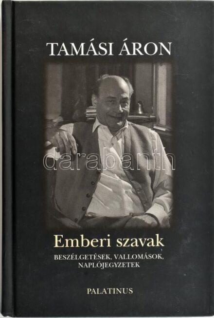 Tamási Áron: Emberi szavak. Beszélgetések, vallomások, naplójegyzetek. Bp., 2003., Palatinus. Kiadói kartonált papírkötésben, jó állapotban.