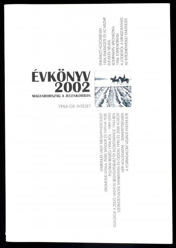 Évkönyv 2002 X. Magyarország a jelenkorban. Szerk.: Rainer M. János, Standeisky Éva. Bp., 2002., 1956-os Intézet. Kiadói papírkötésben
