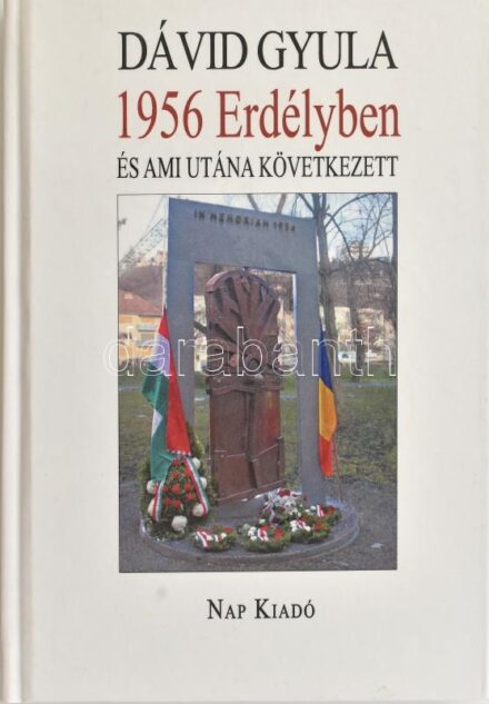 Dávid Gyula: 1956 Erdélyben és ami utána következett. Magyar Esszék. Bp., 2016., Nap Kiadó. Kiadói kartonált papírkötésben