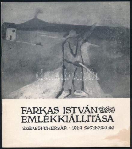 Farkas István (1887-1944) emlékkiállítása. Exposition commémorative de István Farkas (1887-1944.) Szerk.: Fitz Jenő. Székesfehérvár, 1969., István Király Múzeum. Fekete-fehér fotókkal, a művész munkáinak reprodukcióival