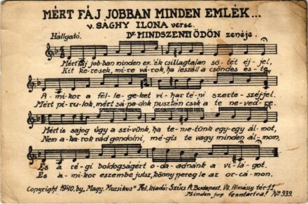 1941 Mért fáj jobban minden emlék... v. Sághy Ilona verse. Dr. Mindszenti Ödön zenéje. Copyright 1940. by Magy. Muzsikus (EB)