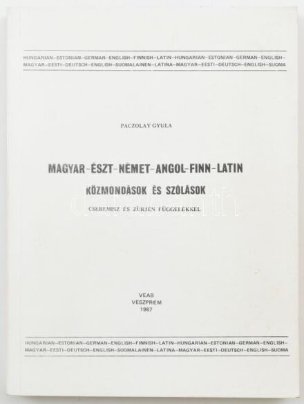 Paczolay Gyula: Magyar-észt-német-angol-finn-latin közmondások és szólások. Cseremisz és zürjén függelékkel. Veszprém, 1987, MTA Veszprémi Akadémiai Bizottsága, 300 p. Második kiadás. Kiadói papírkötés, a gerincen kis