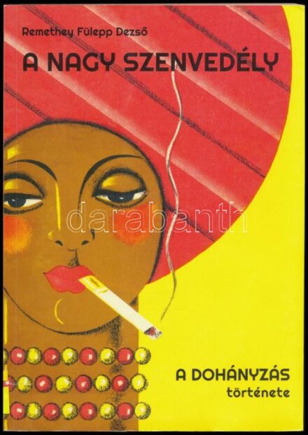 Remethey Fülepp Dezső: A nagy szenvedély. A dohányzás története. Bp., 2016, Kortárs Könyvkiadó. Reprint kiadás. Kiadói papírkötés, jó állapotban, volt könyvtári példány.