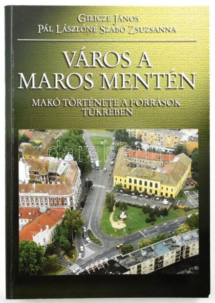 Gilicze János, Pál Lászlóné Szabó Zsuzsanna: Város a Maros mentén. Makó története a források tükrében. Tanulmányok Csongrád megye történetéből XXXII. Szeged, 2002, Csongrád Megyei Levéltár, 339 p. Kiadói papírkötés.