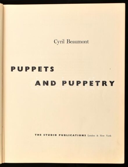 Beaumont, Cyril: Puppets and Puppetry. London-New York, 1958, The Studio. Gazdag fekete-fehér képanyaggal illusztrálva. Angol nyelven. Kiadói egészvászon-kötés, intézményi bélyegzőkkel.