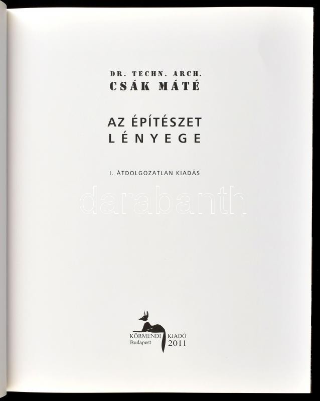 Csák Máté: Az építészet lényege. Bp., 2011, Körmendi. Egyetlen kiadás. Gazdag képanyaggal illusztrálva. Kiadói kartonált papírkötés, jó állapotban, a címlapon tollrajzzal. - Image 2