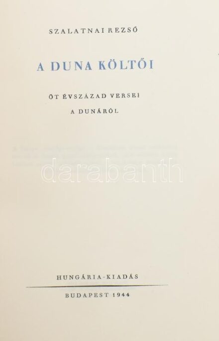 Szalatnai Rezső: A Duna költői. Öt évszázad versei a Dunáról. Bp., 1944., Hungária, 186 p. Oldalszámozáson kívüli képtáblákkal illusztrálva. Kiadói kartonált papírkötés, kissé sérült kiadói papír védőborítóban.