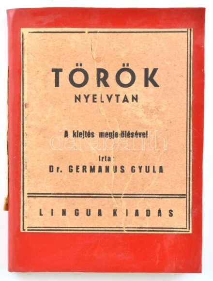 Dr. Germanus Gyula: Török nyelvtan. Gyakorlókönyv olvasmányokkal. Az arab-török írás elsajátítása. Bp.,[1925],Lingua, 136 p.+ 6 sztl. lev. Átkötött félvászon-kötésben, sérült kötéssel.