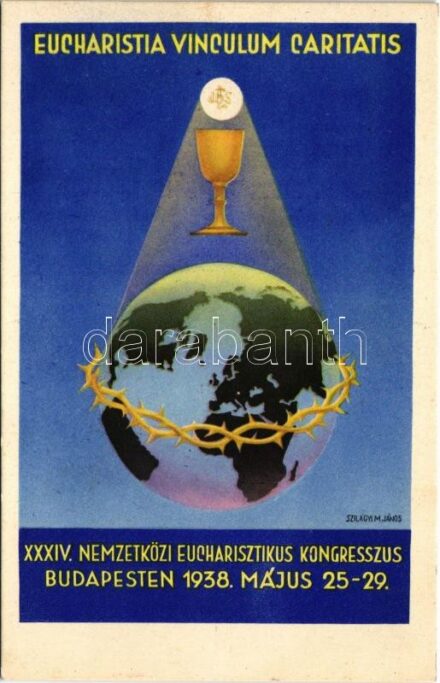 1938 Budapest XXXIV. Nemzetközi Eucharisztikus Kongresszus. Készüljünk a Magyar Kettős Szentévre! / Eucharistia Vinculum Caritatis / 34th International Eucharistic Congress (Rb)