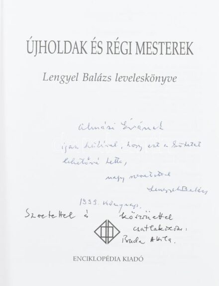 Úholdak és régi mesterek. Lengyel Balázs leveleskönyve. Összeáll. és szerk.: Buda Attila. A könyv szerkesztője, Buda Attila (1953) bibliográfus, könyvtáros és Lengyel Balázs (1918-2007) Széchenyi-díjas műkritikus, író, Nemes