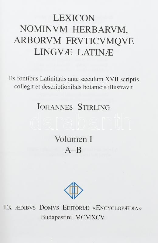 Iohannes Stirling: Lexikon nominum herbarum, arborum fruticumque linguae latinae. Volumen I-III. Ex fontibus Latinitatis ante saeculum XVII scriptis collegit et descriptionibus botanicis illustravit.4 kötetben teljes. Bp., 1995-1998,Enciklopédia - Image 2