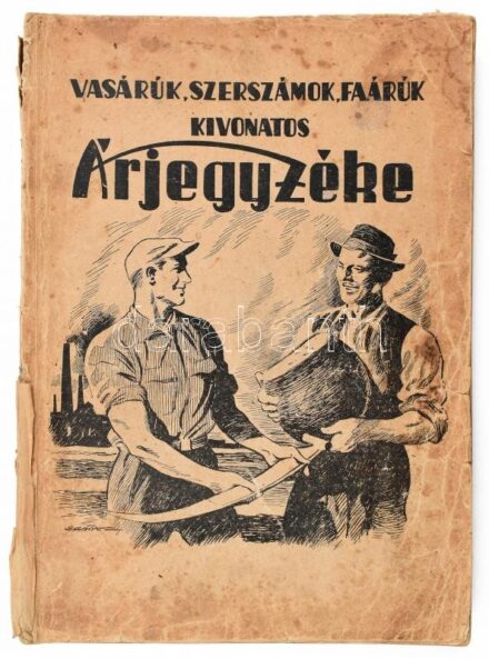 cca 1950 Vasárúk, szerszámok, faárúk kivonatos árjegyzéke + Motorkerékpárok, műszaki cikkek, alkatrészek árjegyzéke. Viseltes állapotban, az egyik borító nélkül.