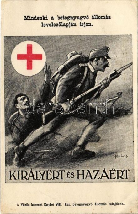 Királyért és Hazáért! A Vörös Kereszt Egylet dunaparti betegnyugvó állomásának tulajdona / WWI Austro-Hungarian K.u.K. military art postcard, Red Cross propaganda, support fund s: Földes + 'Vörös-Kereszt Egylet betegnyugvó állomása