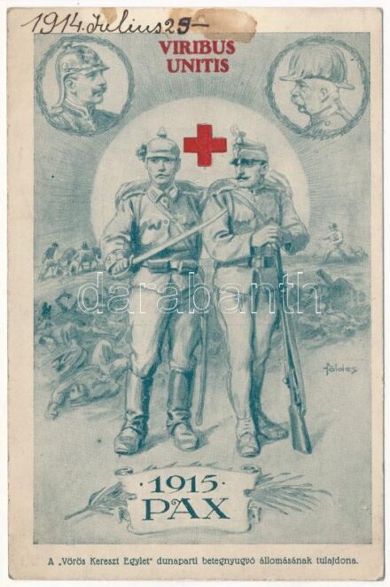 1915 Pax, Viribus Unitis, Vörös Kereszt Egylet dunaparti betegnyugvó állomásának tulajdona. Ferenc József és II. Vilmos császár / WWI Hungarian Red Cross propaganda, Franz Joseph, Wilhelm II s: Földes (EK)